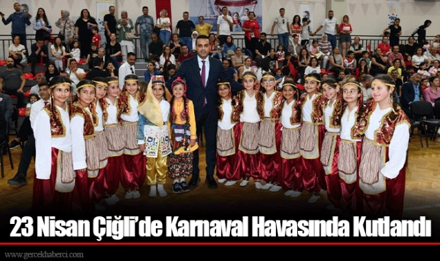 23 Nisan Çiğli’de Karnaval Havasında Kutlandı
