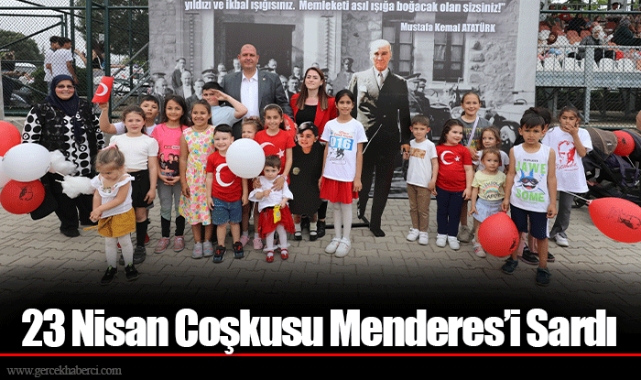 23 Nisan Coşkusu Menderes’i Sardı
