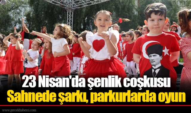 23 Nisan'da şenlik coşkusu Sahnede şarkı, parkurlarda oyun