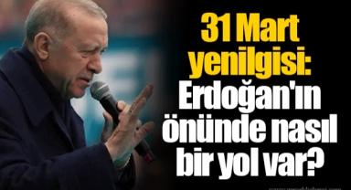 31 Mart yenilgisi: Erdoğan'ın önünde nasıl bir yol var?