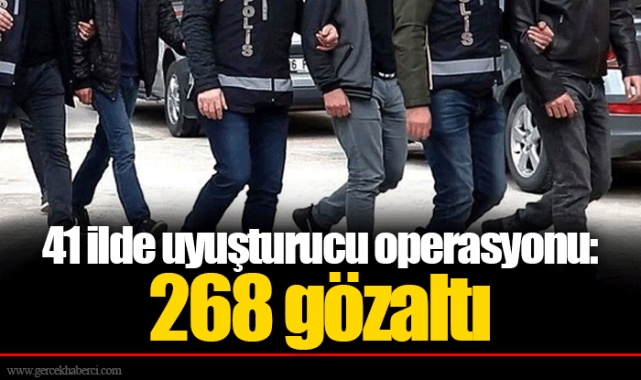 41 ilde uyuşturucu operasyonu: 268 gözaltı