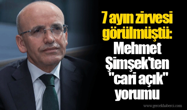 7 ayın zirvesi görülmüştü: Mehmet Şimşek'ten "cari açık" yorumu