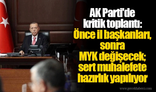 AK Parti'de kritik toplantı: Önce il başkanları, sonra MYK değişecek; sert muhalefete hazırlık yapılıyor