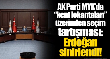 AK Parti MYK’da “kent lokantaları” üzerinden seçim tartışması: Erdoğan sinirlendi!