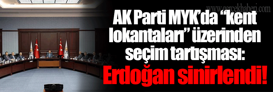 AK Parti MYK’da “kent lokantaları” üzerinden seçim tartışması: Erdoğan sinirlendi!