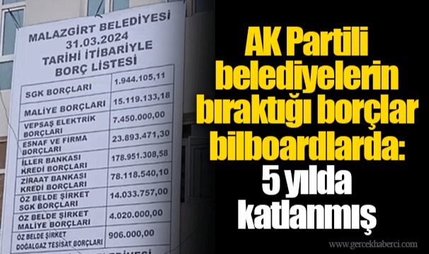 AK Partili belediyelerin bıraktığı borçlar bilboardlarda: 5 yılda katlanmış