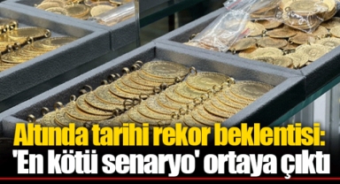 Altında tarihi rekor beklentisi: 'En kötü senaryo' ortaya çıktı