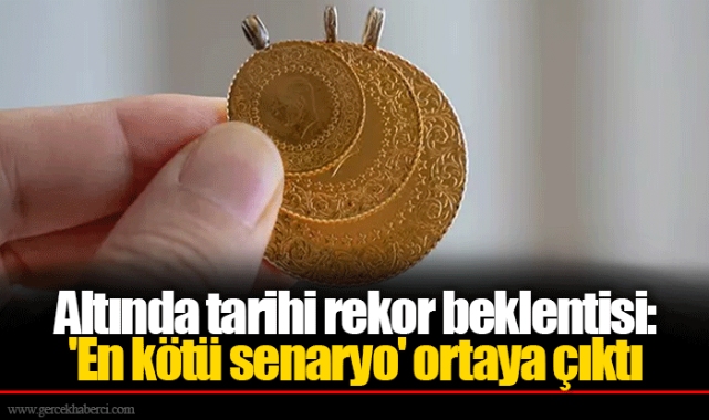 Altında tarihi rekor beklentisi: 'En kötü senaryo' ortaya çıktı