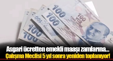 Asgari ücretten emekli maaşı zamlarına… Çalışma Meclisi 5 yıl sonra yeniden toplanıyor!