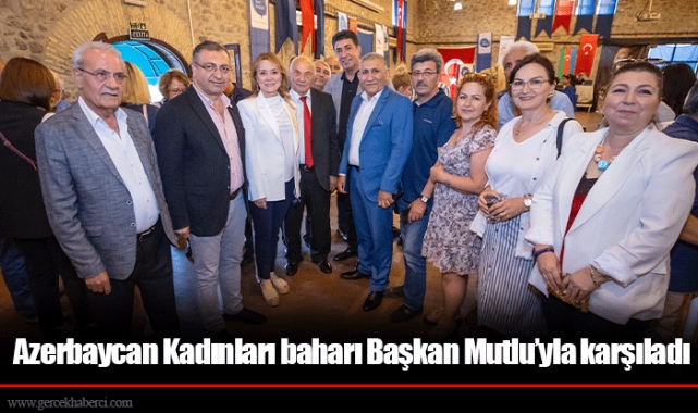 Azerbaycan Kadınları baharı Başkan Mutlu’yla karşıladı