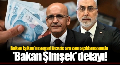 Bakan Işıkan'ın asgari ücrete ara zam açıklamasında 'Bakan Şimşek' detayı!