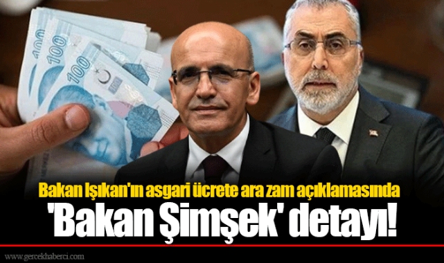 Bakan Işıkan'ın asgari ücrete ara zam açıklamasında 'Bakan Şimşek' detayı!