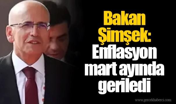 Bakan Şimşek: Enflasyon mart ayında geriledi