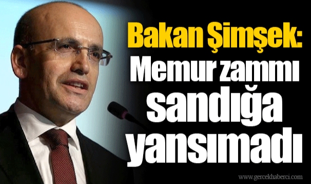 Bakan Şimşek: Memur zammı sandığa yansımadı