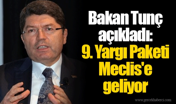 Bakan Tunç açıkladı: 9. Yargı Paketi Meclis'e geliyor