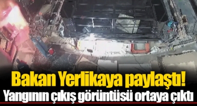 Bakan Yerlikaya paylaştı! Yangının çıkış görüntüsü ortaya çıktı