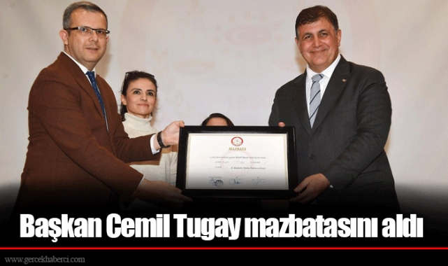 Başkan Cemil Tugay mazbatasını aldı