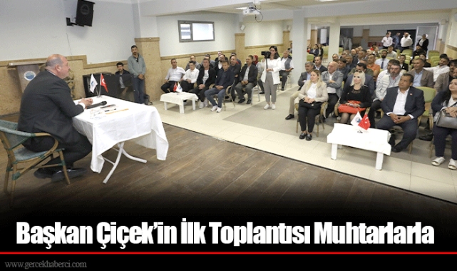 Başkan Çiçek’in İlk Toplantısı Muhtarlarla