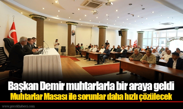 Başkan Demir muhtarlarla bir araya geldi