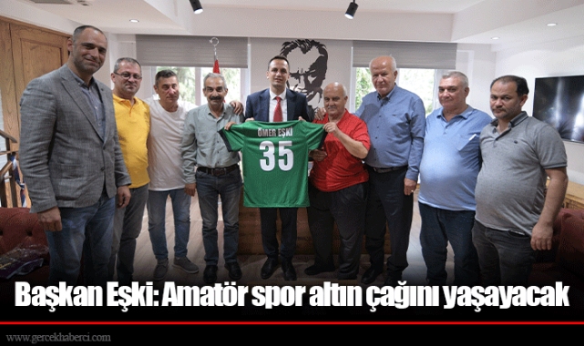 Başkan Eşki: Amatör spor altın çağını yaşayacak