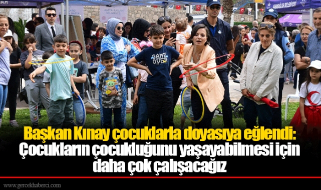 Başkan Kınay çocuklarla doyasıya eğlendi: Çocukların çocukluğunu yaşayabilmesi için daha çok çalışacağız