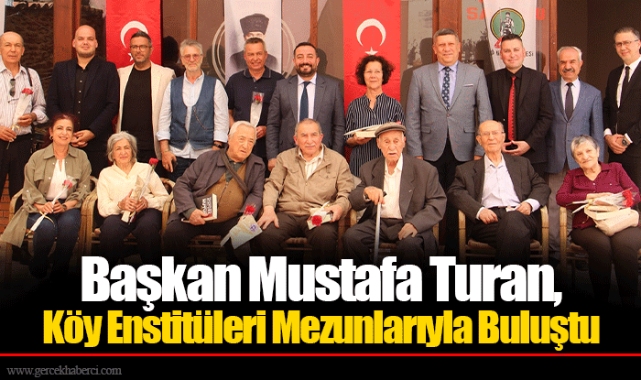 Başkan Mustafa Turan, Köy Enstitüleri Mezunlarıyla Buluştu