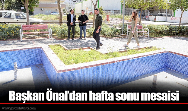 Başkan Önal’dan hafta sonu mesaisi
