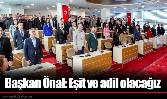 Başkan Önal: Eşit ve adil olacağız