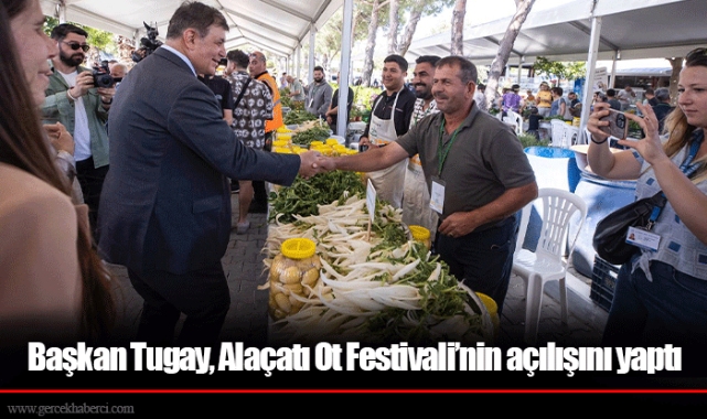 Başkan Tugay, Alaçatı Ot Festivali’nin açılışını yaptı
