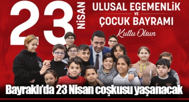 Bayraklı’da 23 Nisan coşkusu yaşanacak