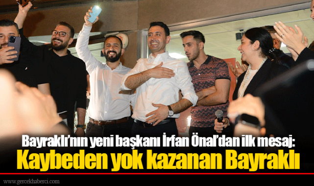 Bayraklı’nın yeni başkanı İrfan Önal’dan ilk mesaj: Kaybeden yok kazanan Bayraklı