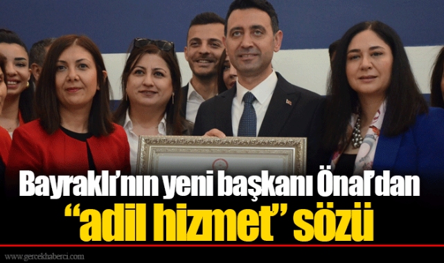Bayraklı’nın yeni başkanı Önal’dan “adil hizmet” sözü