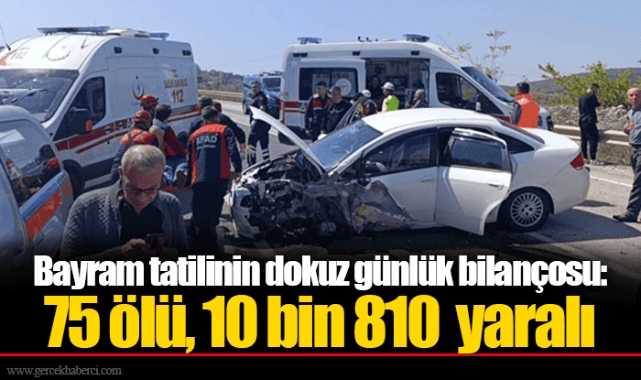 Bayram tatilinin dokuz günlük bilançosu: 75 ölü, 10 bin 810  yaralı