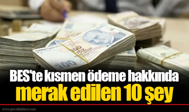 BES&#039;te kısmen ödeme hakkında merak edilen 10 şey