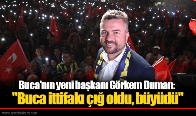 Buca'nın yeni başkanı Görkem Duman: "Buca ittifakı çığ oldu, büyüdü"