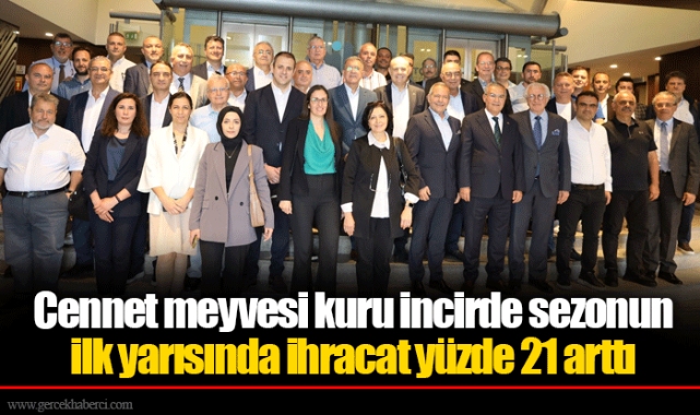 Cennet meyvesi kuru incirde sezonun ilk yarısında ihracat yüzde 21 arttı