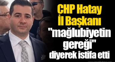 CHP Hatay İl Başkanı