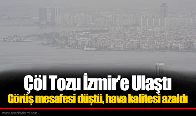 Çöl Tozu İzmir'e Ulaştı Görüş mesafesi düştü, hava kalitesi azaldı