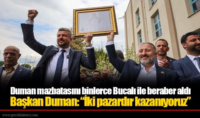 Duman mazbatasını binlerce Bucalı ile beraber aldı
