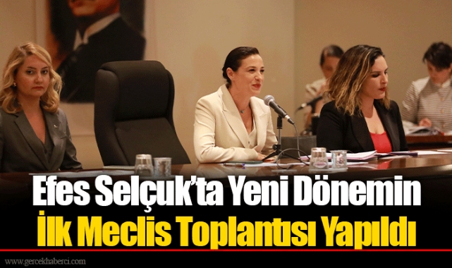 Efes Selçuk’ta Yeni Dönemin İlk Meclis Toplantısı Yapıldı