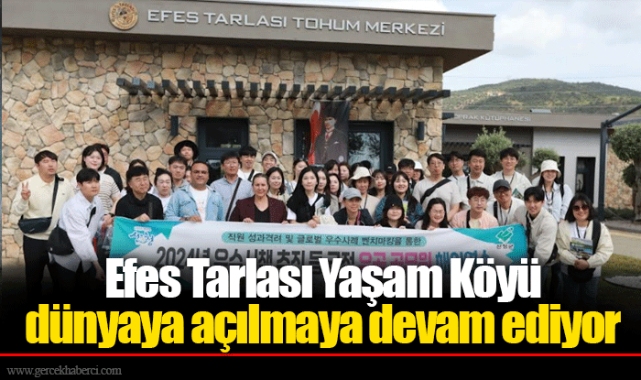 Efes Tarlası Yaşam Köyü dünyaya açılmaya devam ediyor