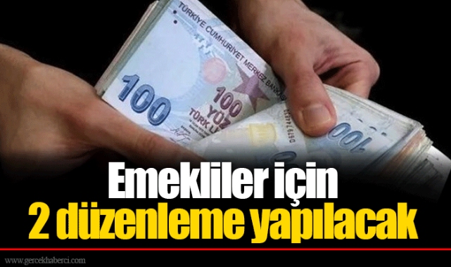 Emekliler için 2 düzenleme yapılacak