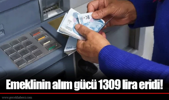 Emeklinin alım gücü 1309 lira eridi!