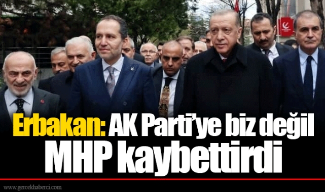 Erbakan: AK Parti’ye biz değil MHP kaybettirdi