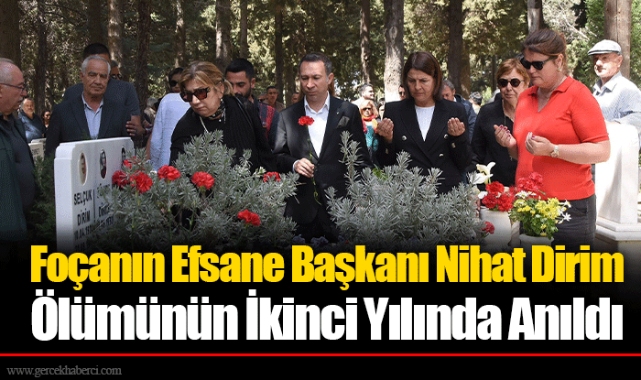 Foçanın Efsane Başkanı Nihat Dirim Ölümünün İkinci Yılında Anıldı