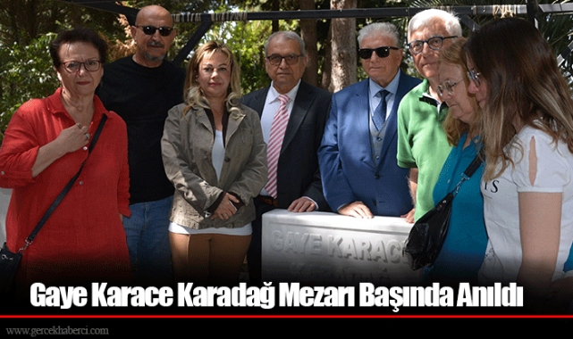 Gaye Karace Karadağ Mezarı Başında Anıldı