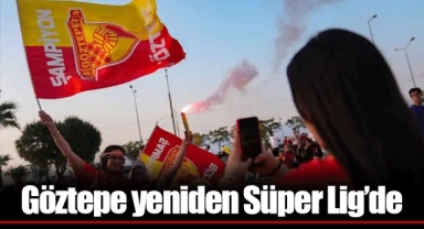 Göztepe yeniden Süper Lig’de