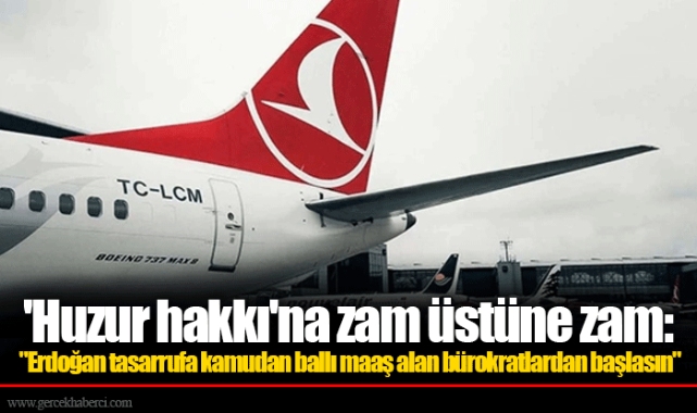 'Huzur hakkı'na zam üstüne zam: "Erdoğan tasarrufa kamudan ballı maaş alan bürokratlardan başlasın"