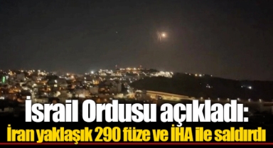 İsrail Ordusu açıkladı: İran yaklaşık 290 füze ve İHA ile saldırdı