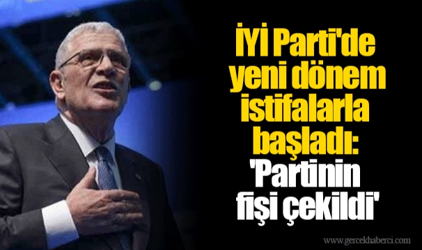 İYİ Parti'de yeni dönem istifalarla başladı: 'Partinin fişi çekildi'